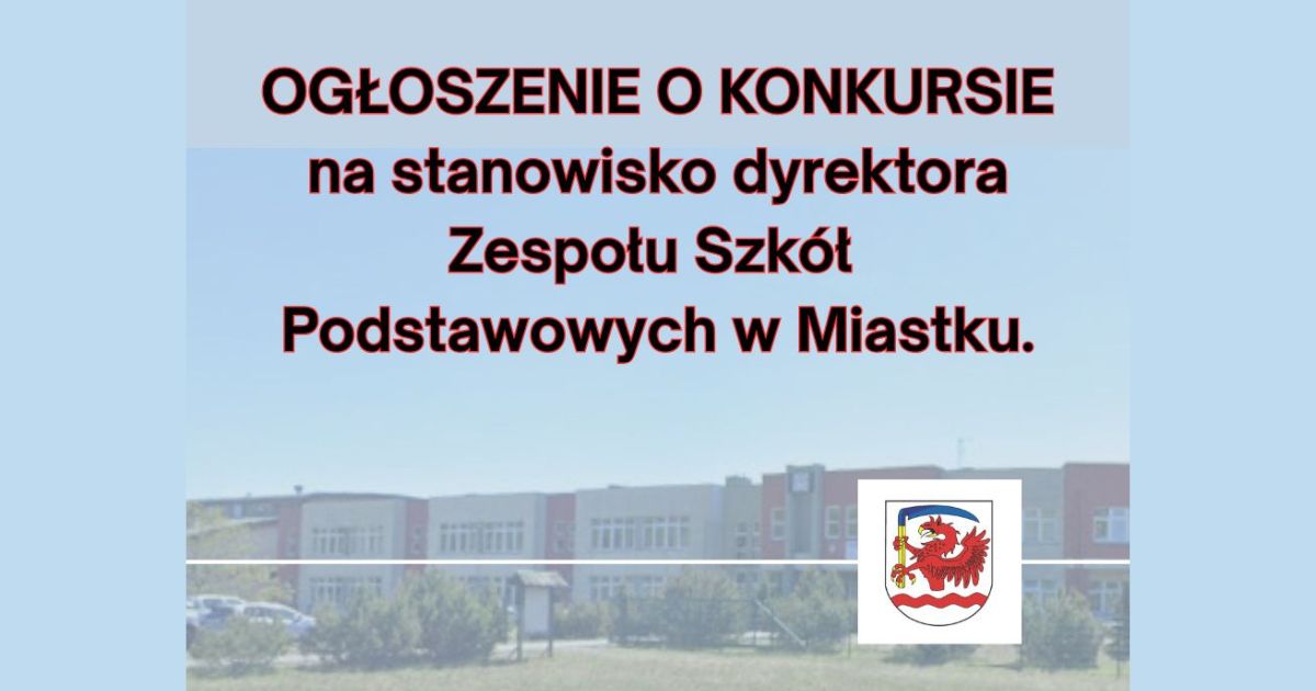 Zdjęcie: Ogłoszenie konkursu na stanowisko Dyrektora Zespołu Szkół Podstawowych w Miastku.