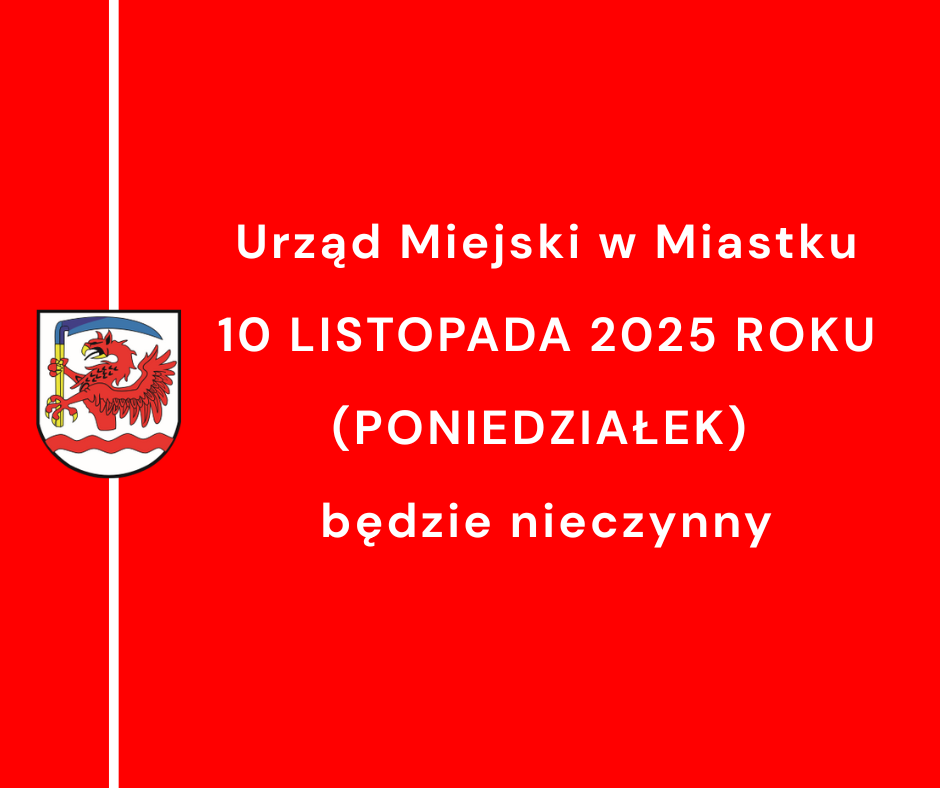 Zdjęcie: 10 listopada  Urząd Miejski w Miastku będzie nieczynny!