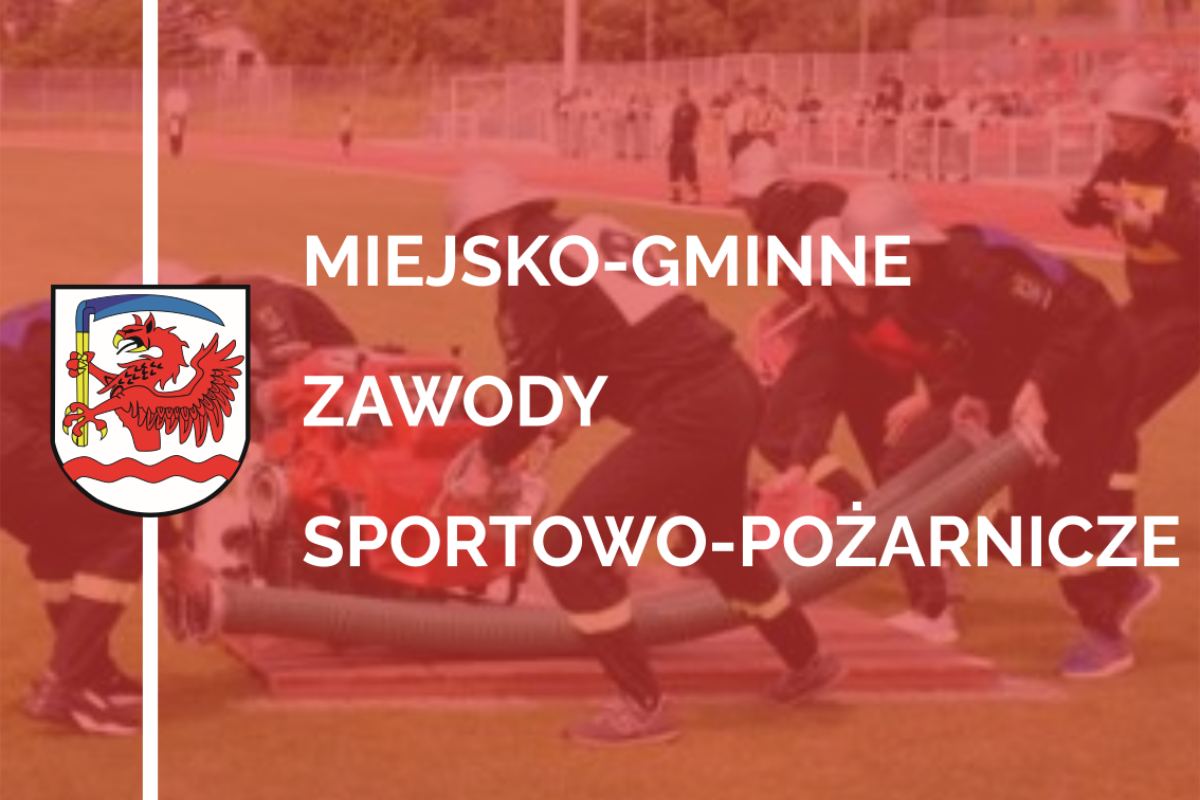 Zdjęcie: Miejsko-Gminne Zawody Sportowo-Pożarnicze